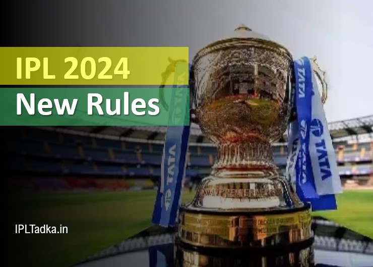What are new rules for IPL 2024 this year?